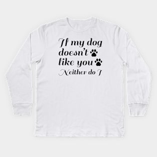 Dog Doesn't Like You Kids Long Sleeve T-Shirt